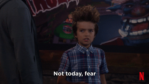 "Not today, fear" gif