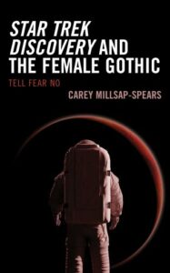 Cover of Star Trek Discovery and the Female Gothic: Tell Fear No by Carey Millsap-Spears